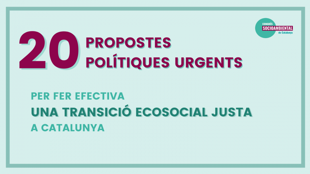Les entitats socioambientals adoptem un decàleg de propostes polítiques urgents per fer efectiva una transició ecosocial justa a Catalunya